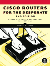 Cisco Routers for the Desperate, 2nd Edition